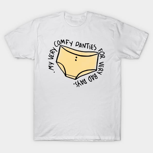 my very comfy panties for very bad days T-Shirt by JAMGARA